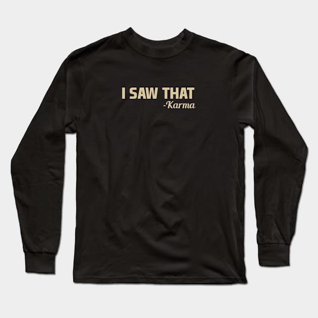 I Saw That Karma Long Sleeve T-Shirt by Venus Complete